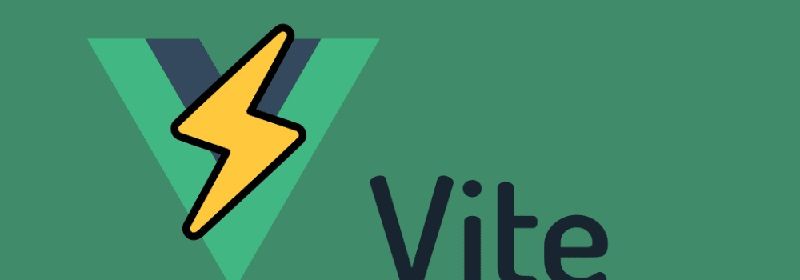 聊聊Vue的新型前端构建工具 Vite（初体验）