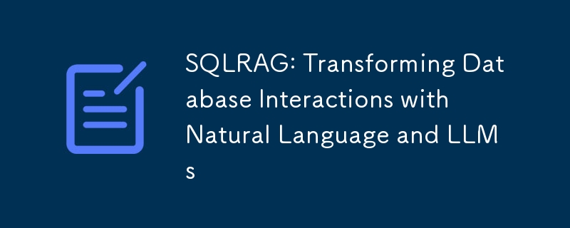 SQLRAG: Transforming Database Interactions with Natural Language and LLMs