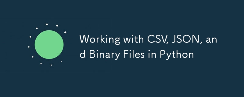 Working with CSV, JSON, and Binary Files in Python