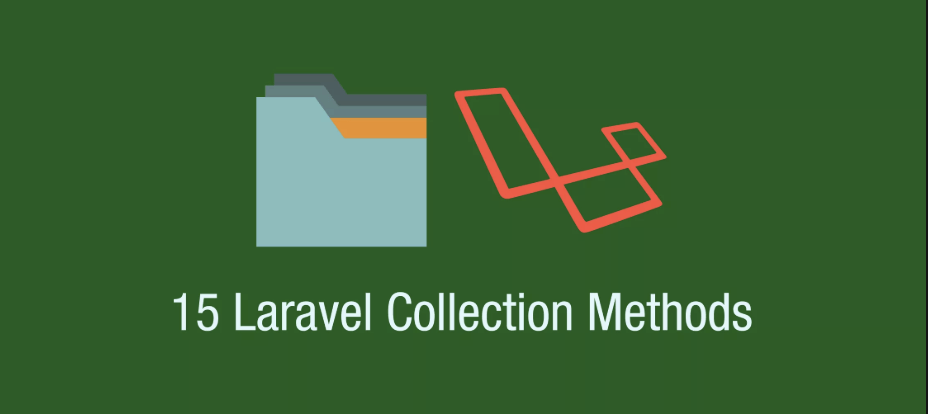 15个很棒的Laravel 集合（Collection）方法